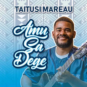 AMU SA DEGE by TAITUSI MAREAU