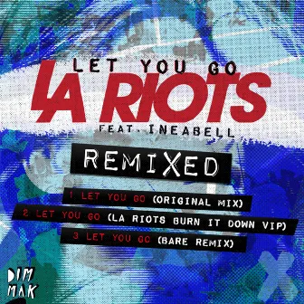 Let You Go (feat. Ineabell) [Remixed] by LA Riots