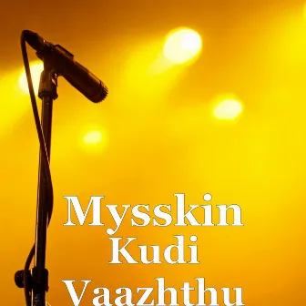 Kudi Vaazhthu by Mysskin