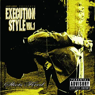 Execution Style Vol. 1 Shots Fired by Javie Lopez