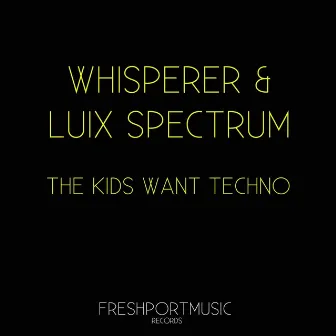 The Kids Want Techno by Luix Spectrum