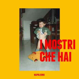 I Mostri Che Hai by Napoleone