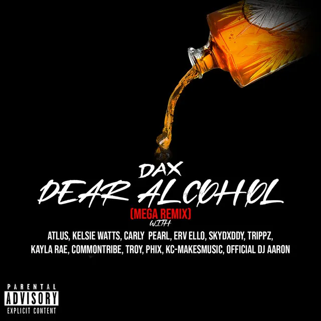 Dear Alcohol (feat. Atlus, Kelsie Watts, Carly Pearl, ERV ELLO, Skydxddy, Trippz Michaud, Kayla Rae, Common Tribe, TROY, Phix, KC Makes Music & Official DJ Aaron) - Mega Remix