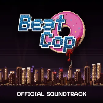 Beat Cop (Official Soundtrack) by Piotr Musiał