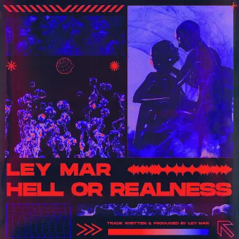 Hell or Realness by LEY MAR