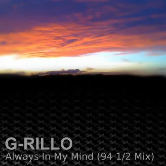 Always in My Mind (94,5 Mix) by G-Rillo