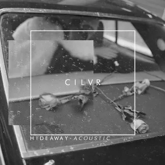 Hideaway (Acoustic) by CILVR