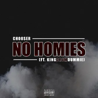 No Homies by Chooser