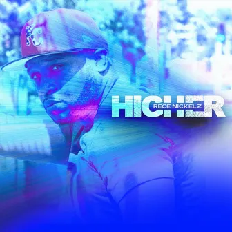 Higher by Rece Nickelz