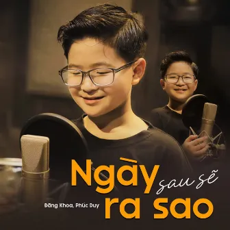 Ngày Sau Sẽ Ra Sao by Đăng Khoa