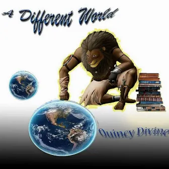 A Different World by Quincy Divine