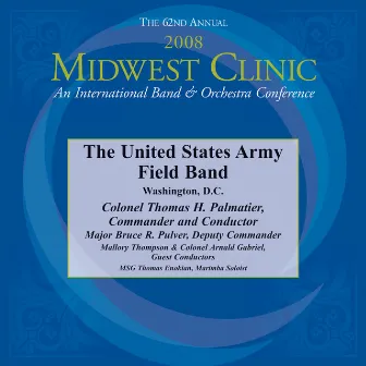 Midwest Clinic 2008 (The 62nd Annual) - United Staes Army Field Band by Thomas H. Palmatier