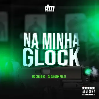 Na Minha Glock by MC CELSINHO