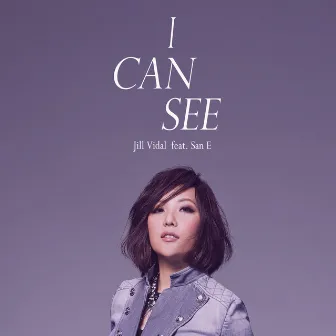 I Can See (feat. San E) by Jill Vidal