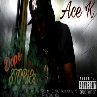 Dope Stories by Ace K