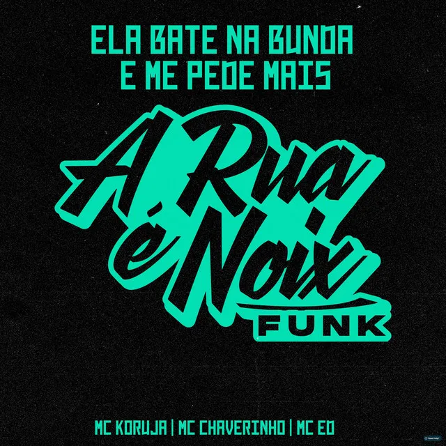 Ela Bate na Bunda e Me Pede Mais (feat. Mc Koruja, Mc Chaverinho & Mc Ed)