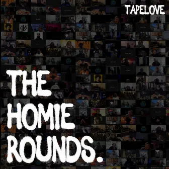 The Homie Rounds by Tapelove