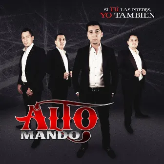 Si Tu las Puedes, Yo También by Alto Mando