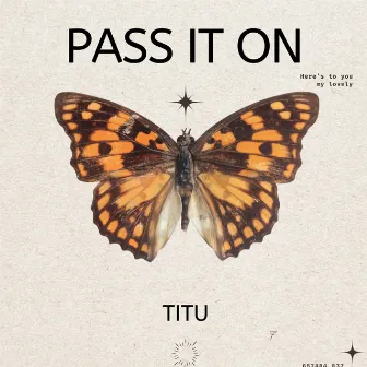 Pass It On by Titu