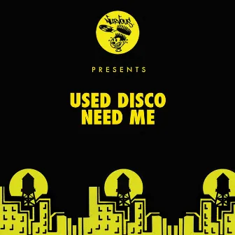 Need Me by Used Disco