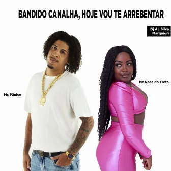 BANDIDO CANALHA, HOJE VOU TE ARREBENTAR by DJ AL SILVA 22