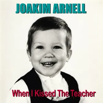 When I Kissed the Teacher by Joakim Arnell