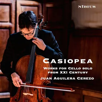 Casiopea. Works for Cello solo from XXI Century by Juan Aguilera Cerezo