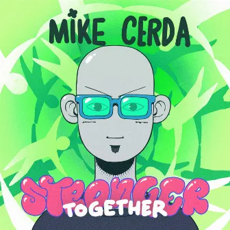 Stronger Together by Mike Cerda