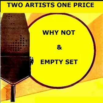 Why Not & Empty Set by Empty Set