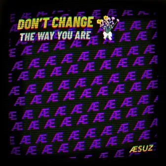 Don't Change The Way You Are by Aesuz