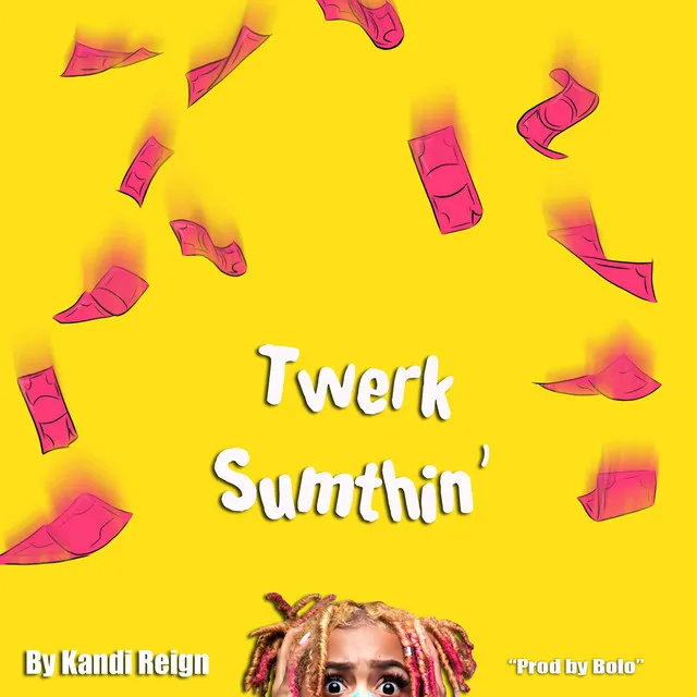 Twerk Sumthin'