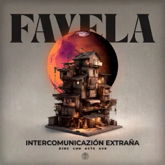 Favela by Intercomunicación Extraña