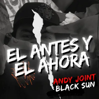 El Antes y el Ahora by Andy Joint Black Sun