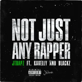 Not Just Any Rapper by Jtrapz