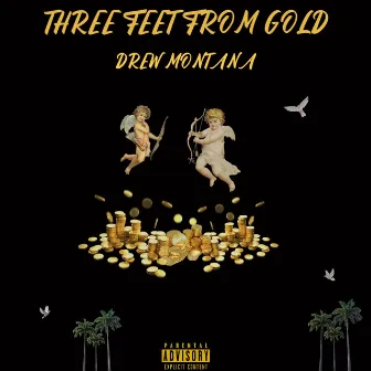 Three Feet from Gold by Drew Montana