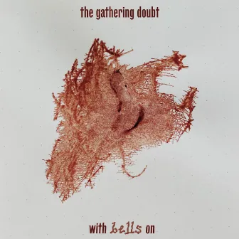 With Bells On by The Gathering Doubt