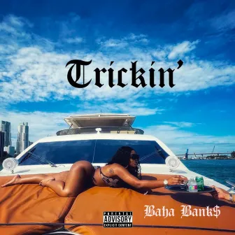 Trickin' by BAHA BANK$