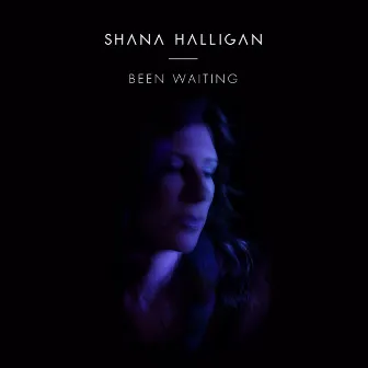 Been Waiting - Single by Shana Halligan