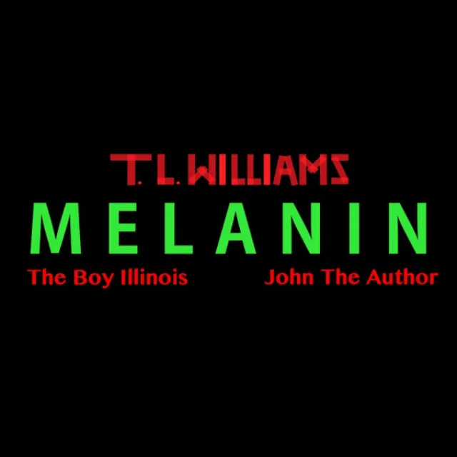 Melanin (feat. The Boy Illinois & John The Author)