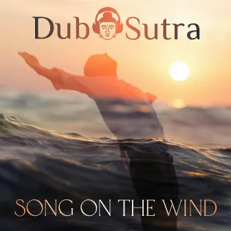 Song on the Wind by Dub Sutra