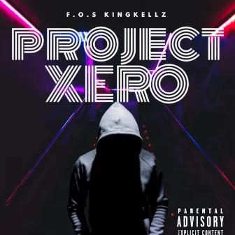 PROJECT XERO by F.O.S Kingkellz