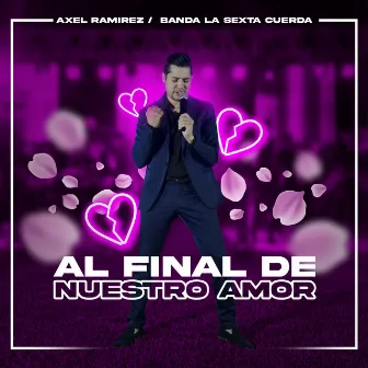 Al Final De Nuestro Amor by Axel Ramirez