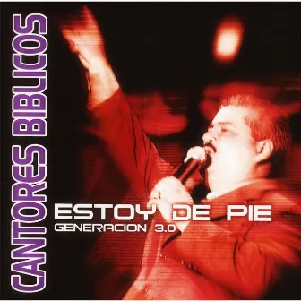 Estoy de Pie: Generación 3.0 by Cantores Bíblicos