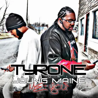 Me and You (feat. Young Maine) by Tyrone