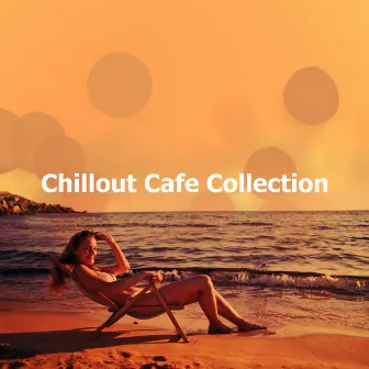 Chillout Cafe Collection by Chilled Club del Mar