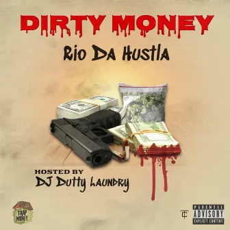 Dirty Money Hosted by Dj Dutty Laundry by Rio Da Hustla