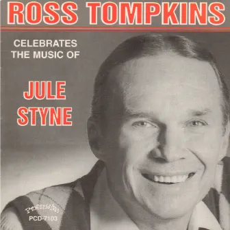 Ross Tompkins Celebrates the Music of Jule Styne by Ross Tompkins