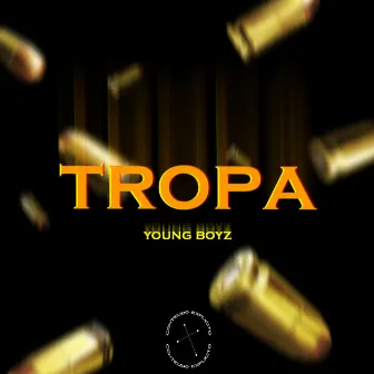 Tropa by Young..Boyz