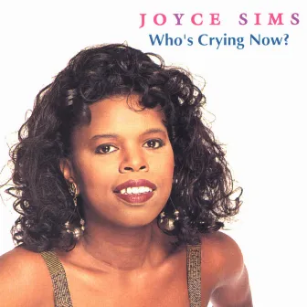 Who's Crying Now? by Joyce Sims