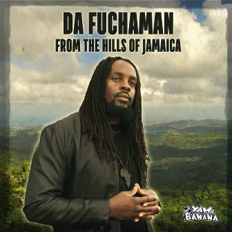 From the Hills of Jamaica by Da Fuchaman